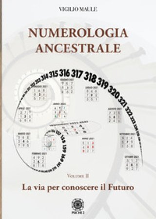 Numerologia ancestrale. La via per conoscere il futuro Vigilio Maule