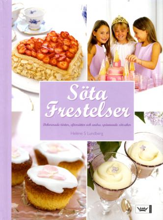 Söta frestelser : dekorerade tårtor, efterrätter och andra spännande sötsaker - Bok av Helene S Lundberg - Kartonnage