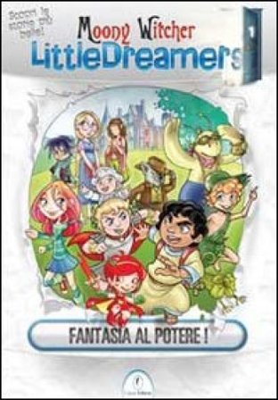 Fantasia al potere! Little dreamers. Vol. 1 Moony Witcher