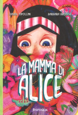 La mamma di Alice. Ediz. a colori Davide Cipollini