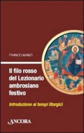 Il filo rosso del nuovo lezionario ambrosiano Franco Manzi