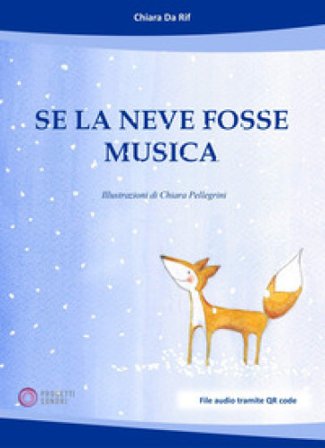 Se la neve fosse musica. Con Audio Chiara Da Rif