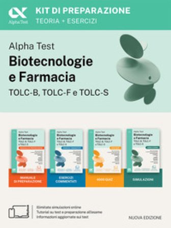 Alpha Test Biotecnologie e Farmacia TOLC-B, TOLC-F e TOLC-S. Kit di preparazione. Per TOLC-B, TOLC-F, TOLC-S, TOLC-AV. Con simulazioni, esercizi e 