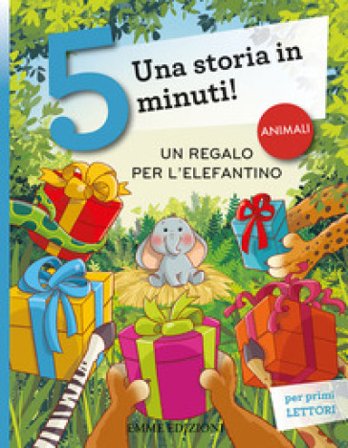 Un regalo per l'elefantino. Una storia in 5 minuti! Ediz. a colori Giuditta Campello
