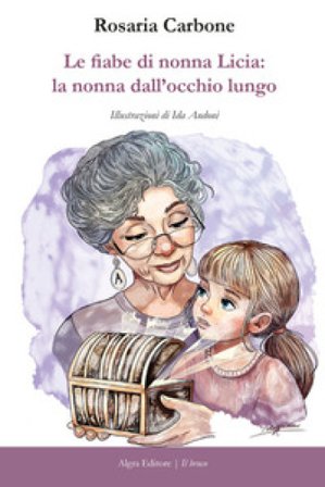 Le fiabe di nonna Licia: la nonna dall'occhio lungo Rosaria Carbone