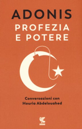 Profezia e potere. Conversazioni con Houria Abdelouahed Adonis