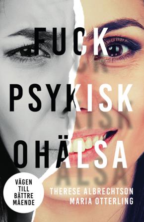 Fuck psykisk ohälsa : vägen till bättre mående - Bok av Therese Albrechtson & Maria Otterling - Inbunden