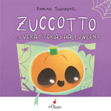 Zuccotto. La vera storia di Halloween. Ediz. a colori Romina Scarpanti