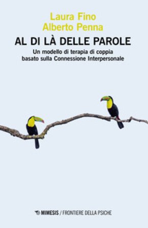 Al di là delle parole. Un modello di terapia di coppia basato sulla Connessione Interpersonale Laura Fino