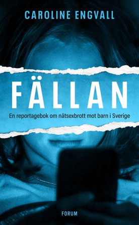 Fällan : En reportagebok om nätsexbrott mot barn i Sverige, ISBN: 9789137503172