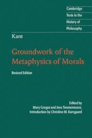Groundwork of the Metaphysics of Morals, ISBN: 9781107401068
