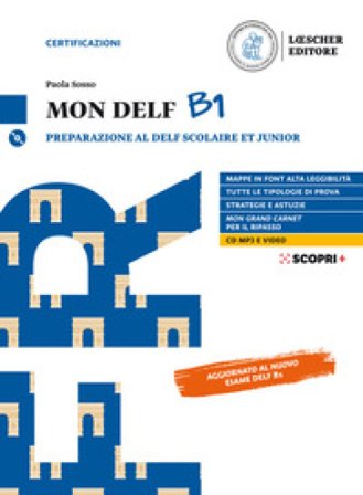Mon DELF. Preparazione al DELF Scolaire et Junior. B1. Con Soluzioni. Per le Scuole superiori. Con e-book. Con espansione online. Con CD-Audio Paola 