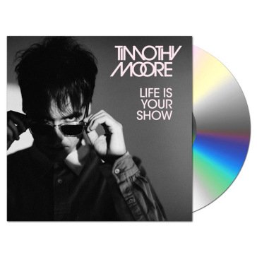 Life is your show Timothy Moore