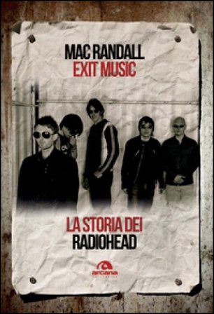 Exit Music. La storia dei Radiohead Mac Randall