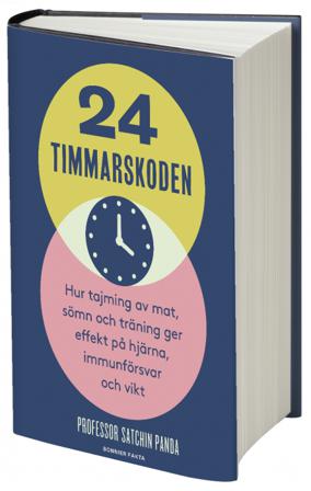 24-timmarskoden : hur tajming av mat, sömn och träning ger effekter på hjärna, immunförsvar och vikt - Bok av Satchin Panda - Inbunden