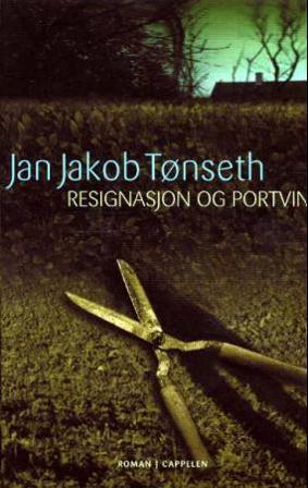 Resignasjon og portvin - Bok av Jan Jakob Tønseth - Hardback