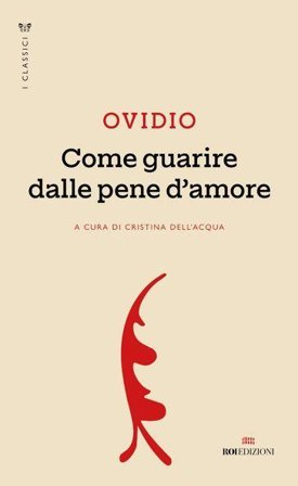 Come guarire dalle pene d'amore Publio Ovidio Nasone
