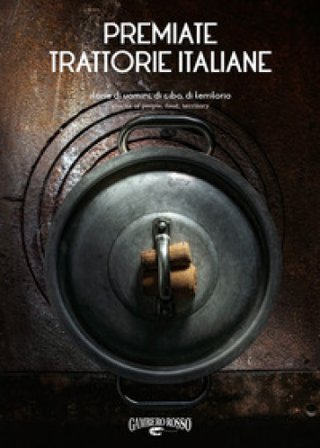 Premiate trattorie italiane. Storie di uomini, di cibo, di territorio. Ediz. italiana e inglese Sara Favilla
