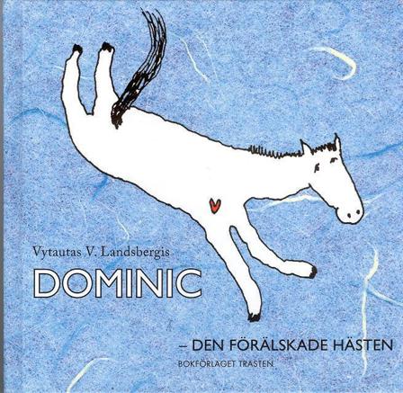 Dominic - den förälskade hästen - Bok av Vytautas V. Landsbergis - Kartonnage