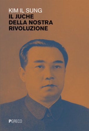 Il juche della nostra rivoluzione Kim Il Sung