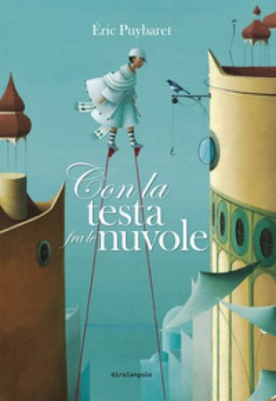 Con la testa fra le nuvole. Ediz. illustrata Eric Puybaret