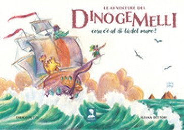 Le avventure dei Dinogemelli. Cosa c'è al di là del mare? Ediz. illustrata Enrico Putzu