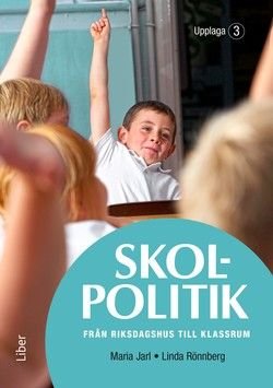 Skolpolitik - från riksdagshus till klassrum