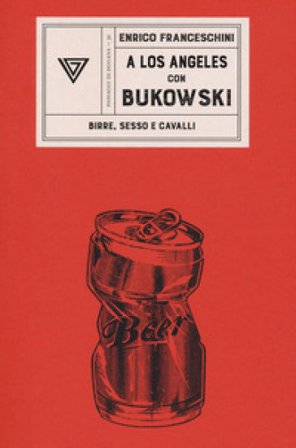 A Los angeles con Bukowski Enrico Franceschini