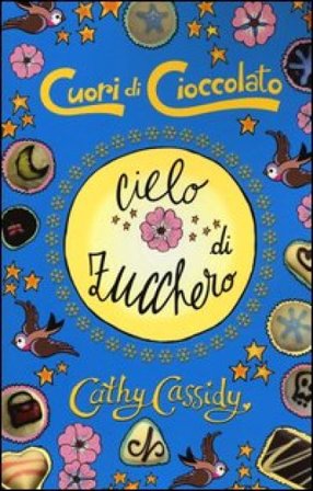 Cielo di zucchero. Cuori di cioccolato Cathy Cassidy