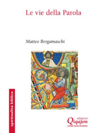 Le vie della Parola. Settantatré sentieri nella Bibbia Matteo Bergamaschi