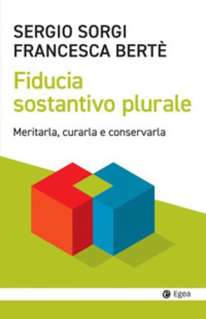 Fiducia sostantivo plurale. Meritarla, curarla e conservarla Sergio Sorgi