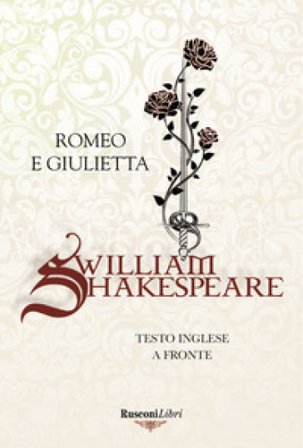 Romeo e Giulietta. Testo inglese a fronte. Ediz. bilingue William Shakespeare