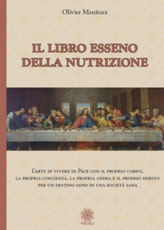 Libro esseno della nutrizione. L'arte di vivere in pace con il proprio corpo, la propria coscienza, la propria anima e il proprio spirito per un 
