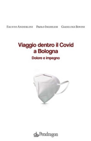 Viaggio dentro il Covid a Bologna. Dolore e impegno Fausto Anderlini