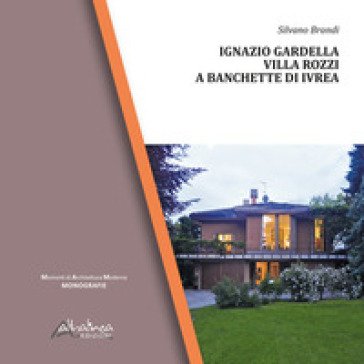 Ignazio Gardella. Villa Rozzi a Banchette di Ivrea Silvano Brandi