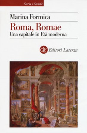 Roma, Romae. Una capitale in Età moderna Marina Formica