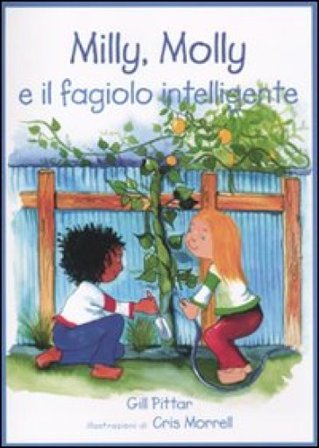 Milly, molly, e il fagiolo intelligente. Ediz. illustrata Gill Pittar