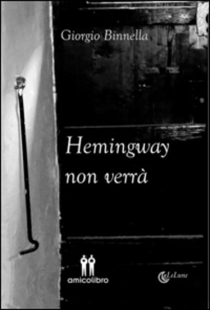 Hemingway non verrà Giorgio Binnella