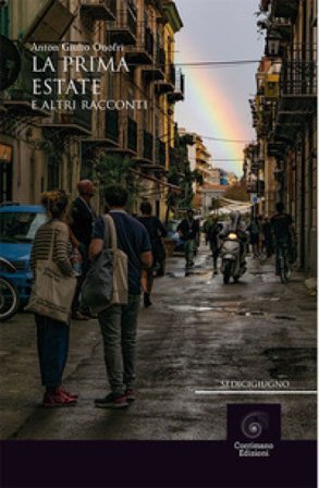 La prima estate e altri racconti Anton Giulio Onofri