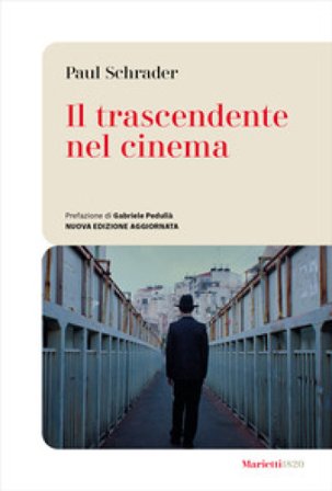 Il trascendente nel cinema. Nuova ediz. Paul Schrader