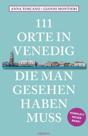 111 orte in Venedig die man gesehen haben muss Anna Toscano