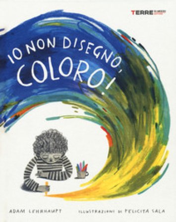 Io non disegno, coloro! Ediz. a colori Adam Lehrhaupt
