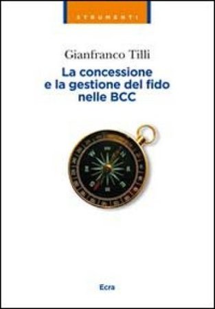 La concessione e la gestione del fido nelle BCC Gianfranco Tilli