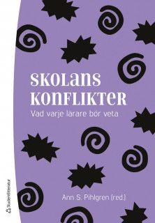 Skolans konflikter - Vad varje lärare behöver veta
