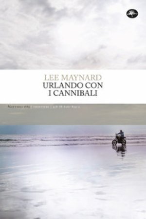 Urlando con i cannibali LEE MAYNARD