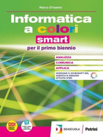 Informatica a colori. Ediz. smart. Con Laboratorio. Per le Scuole superiori. Con espansione online Marco D'Isanto