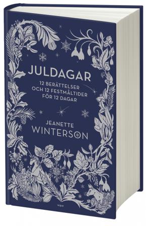 Juldagar : 12 berättelser och 12 festmåltider för 12 dagar - Bok av Jeanette Winterson - Inbunden