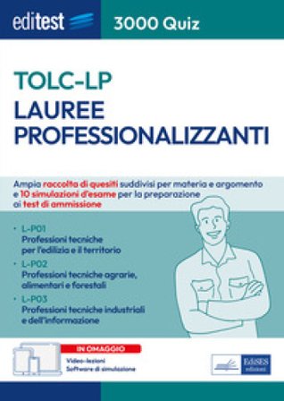 EdiTEST. Lauree professionalizzanti TOLC-LP. 3000 quiz. Raccolta di quesiti suddivisi per materia e simulazioni d'esame. Con software di simulazione. 