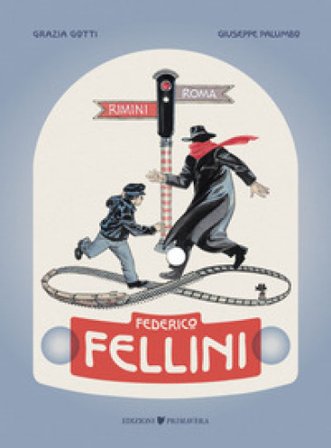 Federico Fellini. Rimini-Roma, andata e ritorno Grazia Gotti