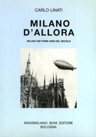 Milano d'allora. Milano nei primi anni del secolo Carlo Linati
